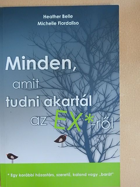 Heather Belle - Minden, amit tudni akartál az EX*-ről [antikvár]