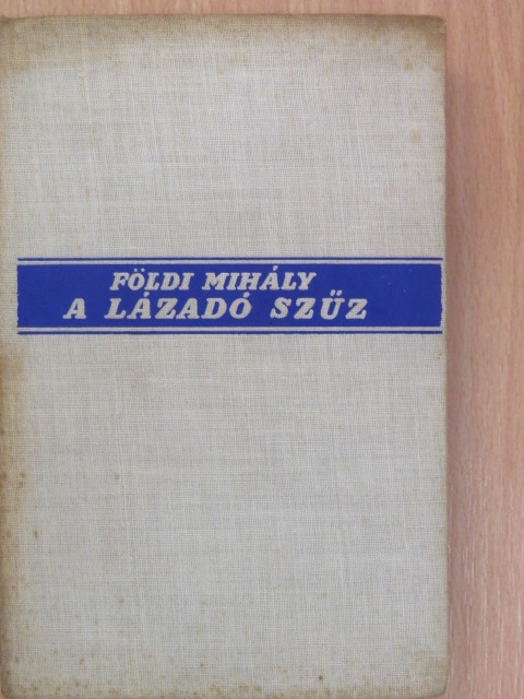 Földi Mihály - A lázadó szűz [antikvár]