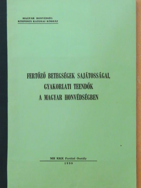 Dr. Molnár Lajos - Fertőző betegségek sajátosságai, gyakorlati teendők a Magyar Honvédségben [antikvár]