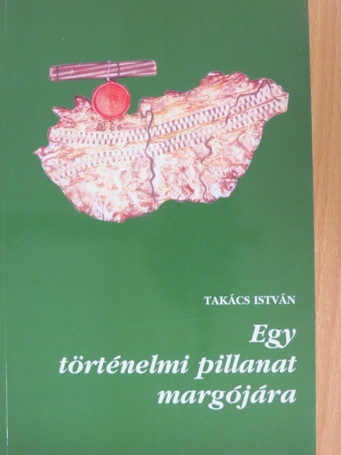Takács István - Egy történelmi pillanat margójára [antikvár]