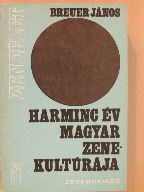 Breuer János - Harminc év magyar zenekultúrája [antikvár]