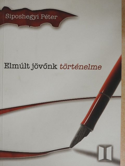 Siposhegyi Péter - Elmúlt jövőnk történelme [antikvár]
