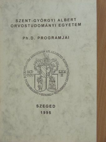 Szent-Györgyi Albert Orvostudományi Egyetem Ph. D. Programjai [antikvár]