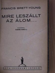 Francis Brett-Young - Mire leszállt az álom... [antikvár]