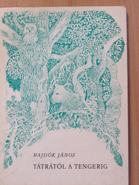 Hajdók János - Tátrától a tengerig (dedikált példány) [antikvár]