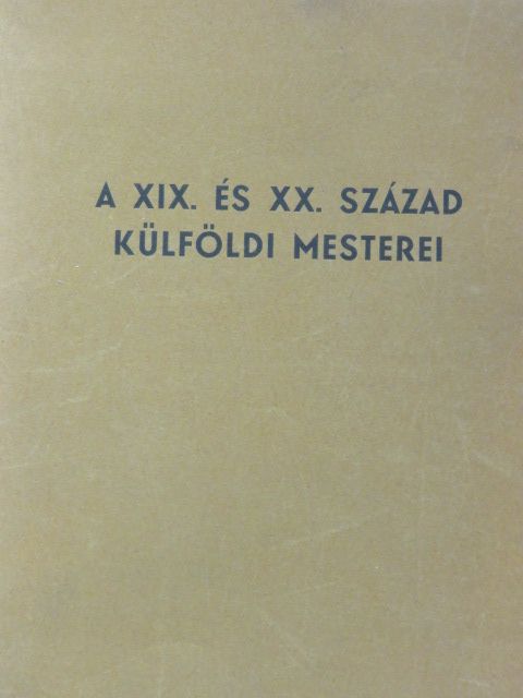 Csánky Dénes - A XIX. és XX. század külföldi mesterei [antikvár]
