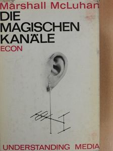 Marshall McLuhan - Die magischen Kanäle [antikvár]