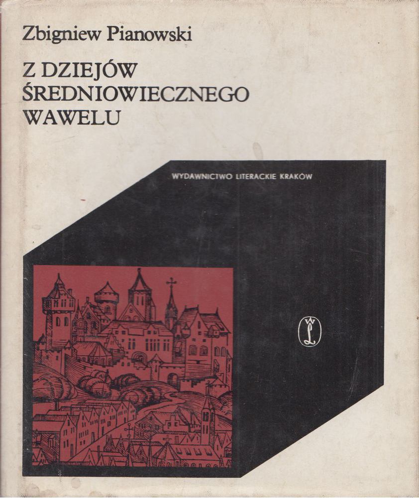Zbigniew Pianowski - Z Dziejów Średniowiecznego Wawelu [antikvár]