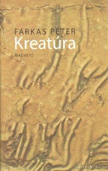 Farkas Péter - Kreatúra [antikvár]