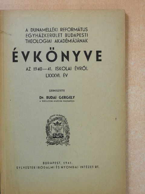 A Dunamelléki Református Egyházkerület Budapesti Theologiai Akadémiájának évkönyve az 1940-41. iskolai évről [antikvár]