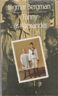 Ingmar Bergman - Fanny és Alexander [antikvár]