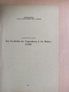 Fallenbüchl Zoltán - Zur Geschichte der Ungarnkarte J. Ch. Müllers (1709) [antikvár]