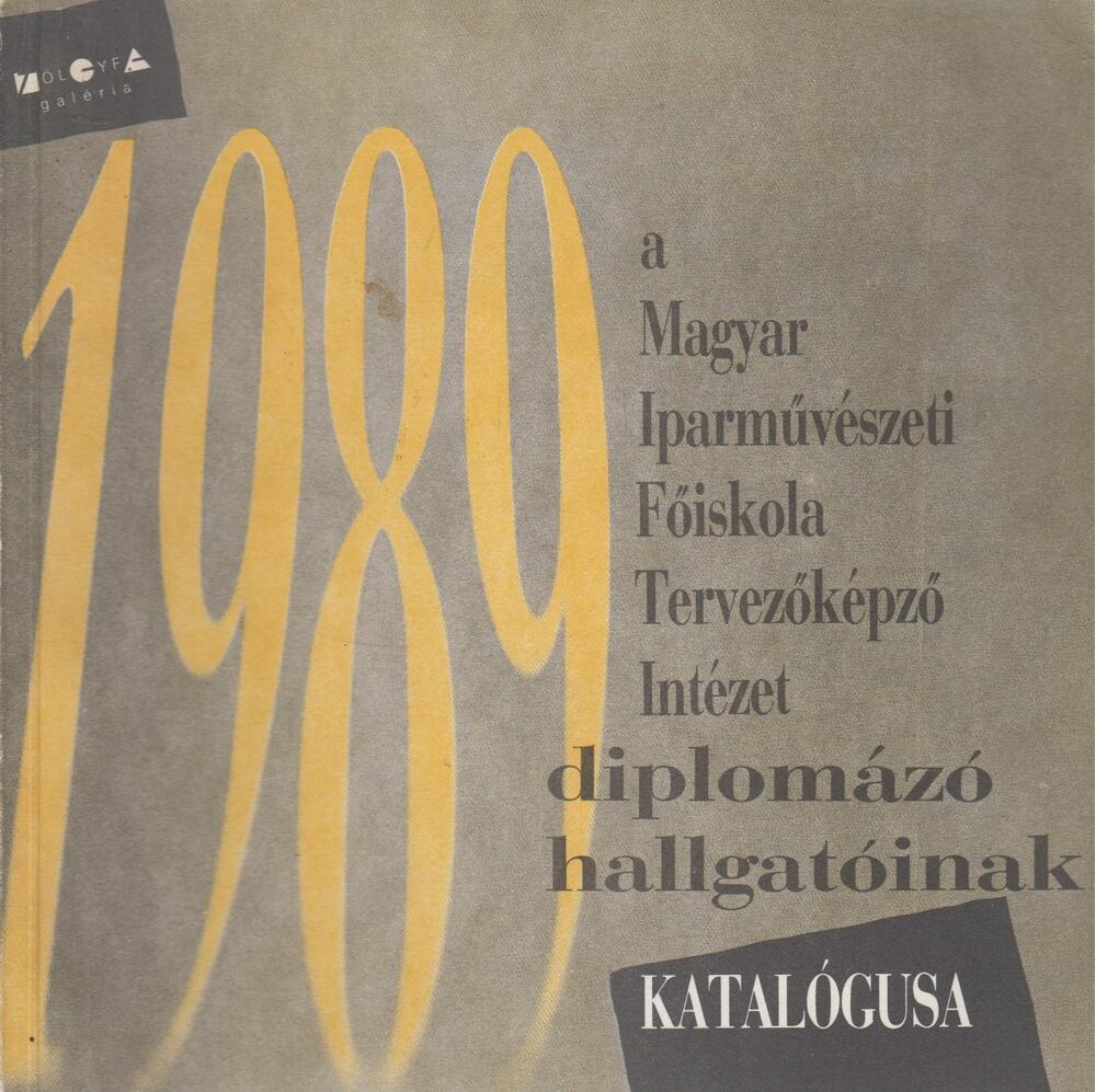 Bodor Ferenc - A Magyar Iparművészeti Főiskola Tervezőképző Intézet diplomázó hallgatóinak katalógusa 1989 [antikvár]