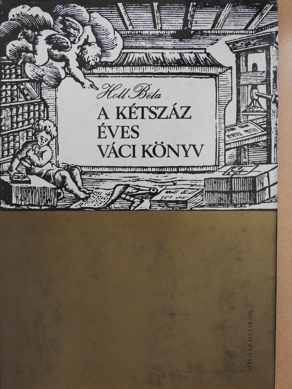 Holl Béla - A kétszáz éves váci könyv (dedikált példány) [antikvár]