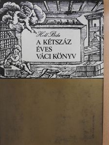 Holl Béla - A kétszáz éves váci könyv (dedikált példány) [antikvár]