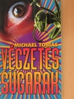 Michael Tobias - Végzetes sugarak [antikvár]