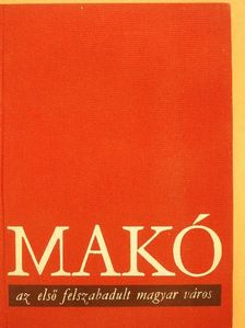 Erdei Ferenc - Makó az első felszabadult magyar város [antikvár]