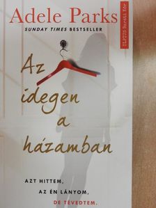 Adele Parks - Az idegen a házamban [antikvár]
