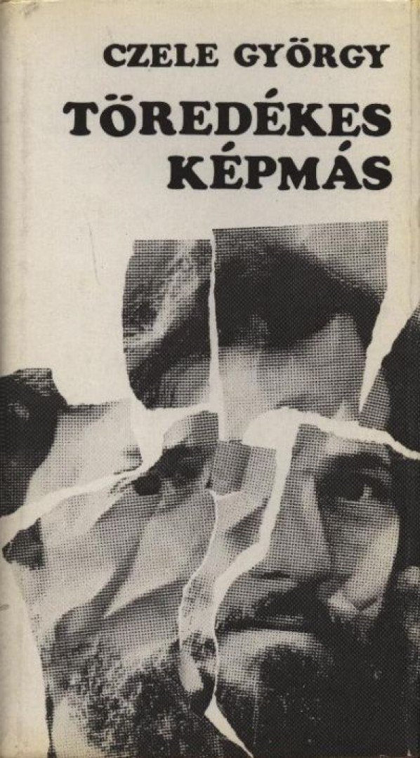 Czele György - Töredékes képmás [antikvár]