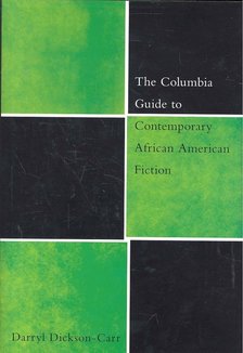 DICKSON-CARR, DARRYL - The Columbia Guide to Contemporary African American Fiction [antikvár]