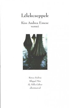 Kiss Andrea Emese - Lélekcseppek [antikvár]