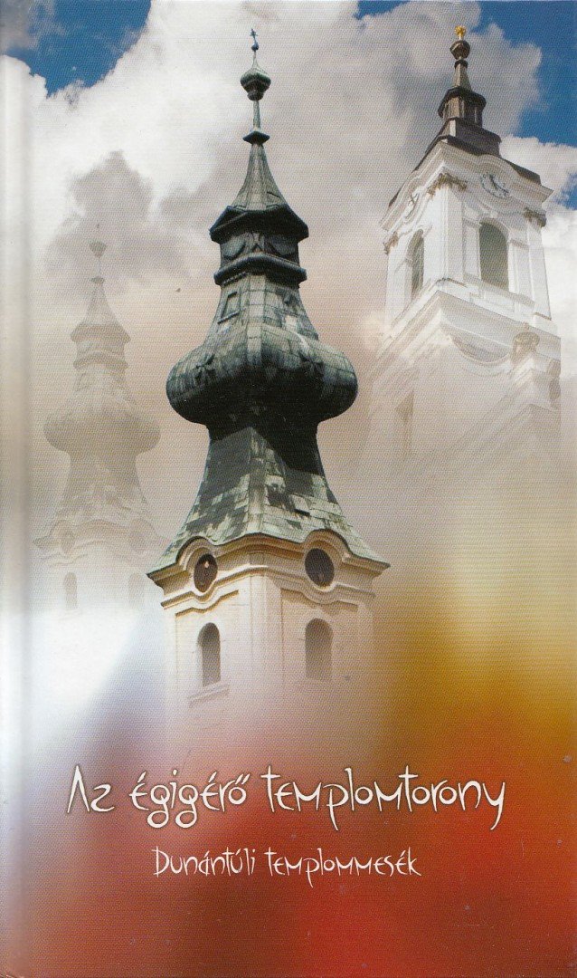 Borbély János, Ekhardt Júlia - Az égigérő templomtorony [antikvár]