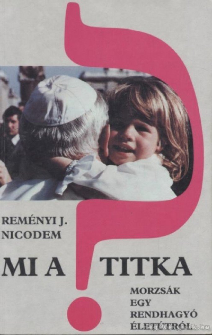 Reményi J. Nicodem - Mi a titka? [antikvár]