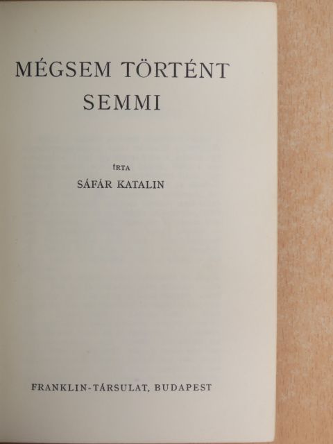 Sáfár Katalin - Mégsem történt semmi [antikvár]