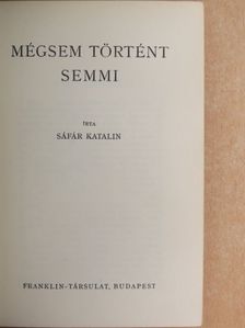 Sáfár Katalin - Mégsem történt semmi [antikvár]