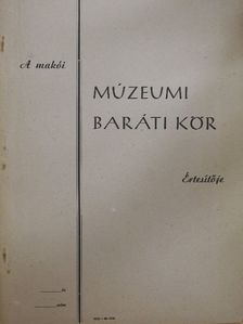 A makói Múzeumi Baráti Kör Értesítője 1972/1-2. [antikvár]