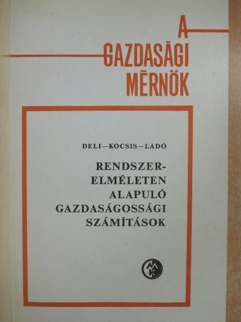 Deli László - Rendszerelméleten alapuló gazdaságossági számítások [antikvár]
