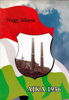 Nagy Alajos - Ajka 1956 [antikvár]