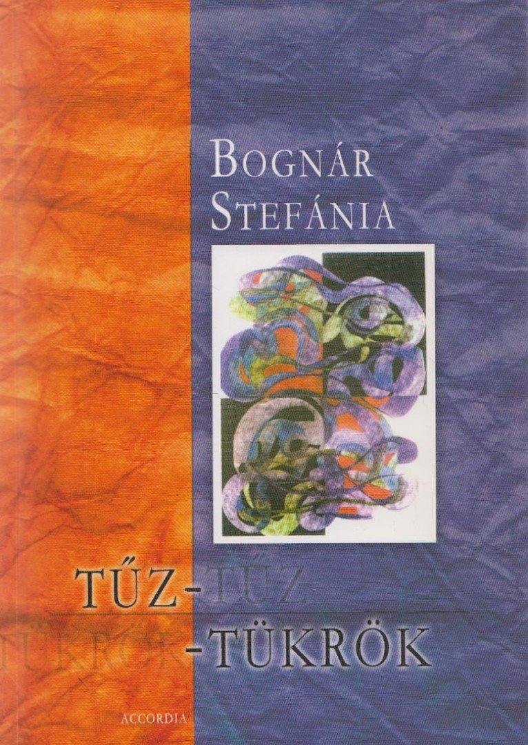 Bognár Stefánia - Tűz-tükrök [antikvár]
