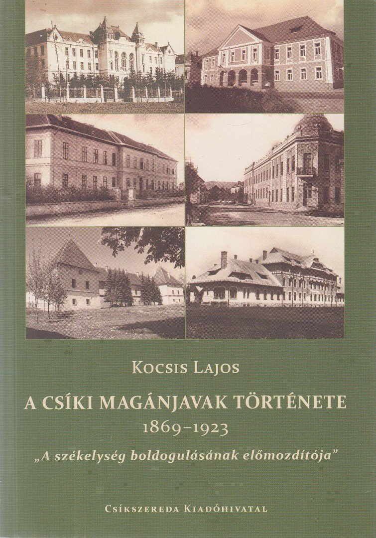 Kocsis Lajos - A csíki magánjavak története 1869-1923 [antikvár]