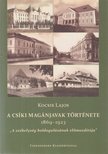 Kocsis Lajos - A csíki magánjavak története 1869-1923 [antikvár]