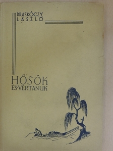 Draskóczy László - Hősök és vértanuk [antikvár]