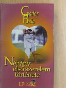 Gádor Béla - Néhány első szerelem története [antikvár]