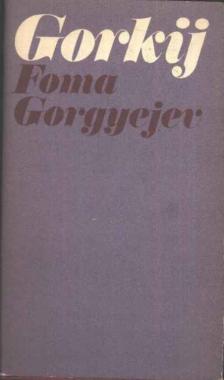MAKSZIM GORKIJ - Foma Gorgyejev [antikvár]