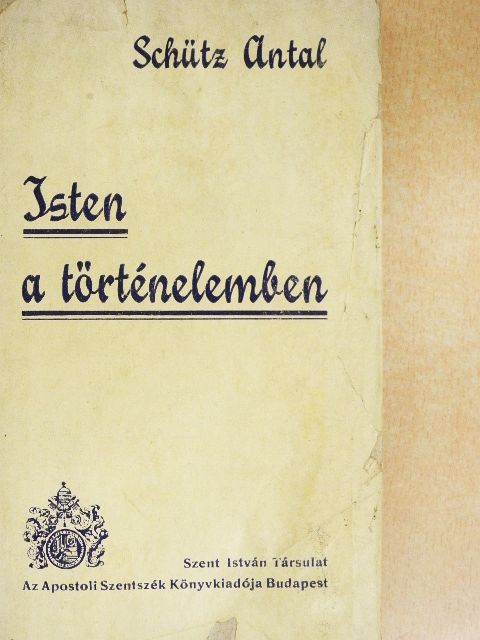 Schütz Antal - Isten a történelemben [antikvár]