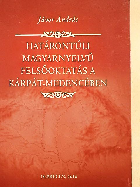 Jávor András - Határontúli magyarnyelvű felsőoktatás a Kárpát-medencében [antikvár]