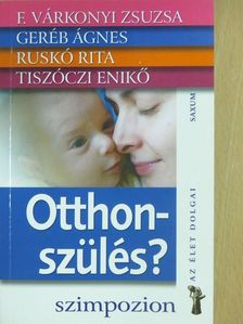 F. Várkonyi Zsuzsa - Otthonszülés? [antikvár]