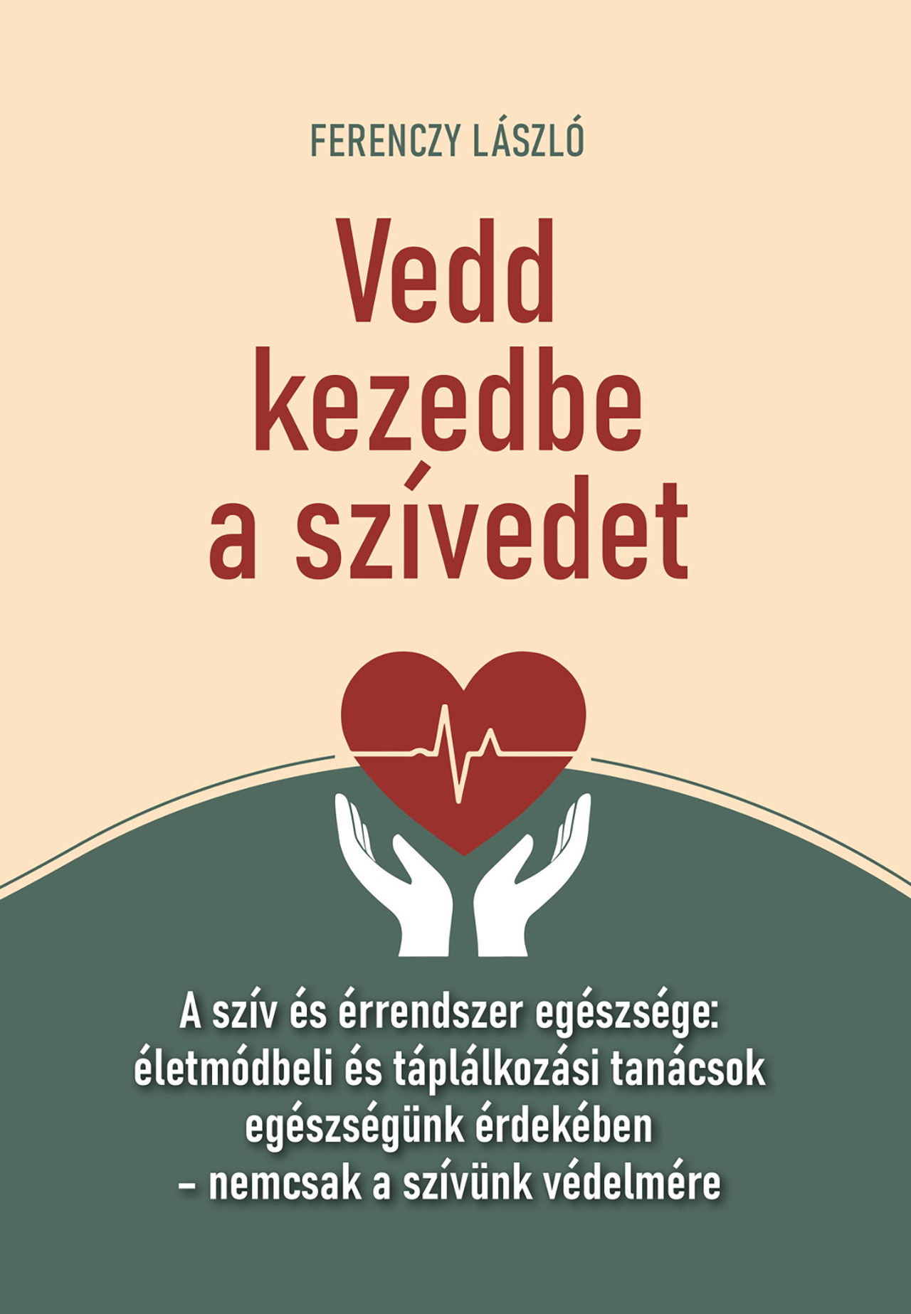 FERENCZY LÁSZLÓ - Vedd kezedbe a szívedet