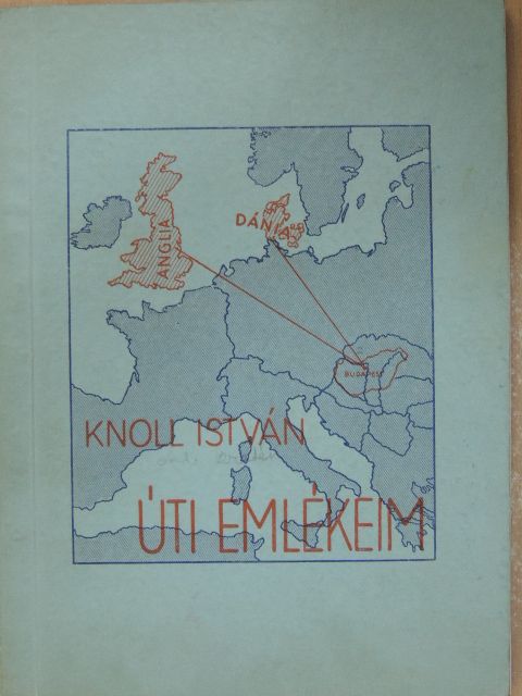 Knoll István - Angliai és dániai útiemlékeim [antikvár]