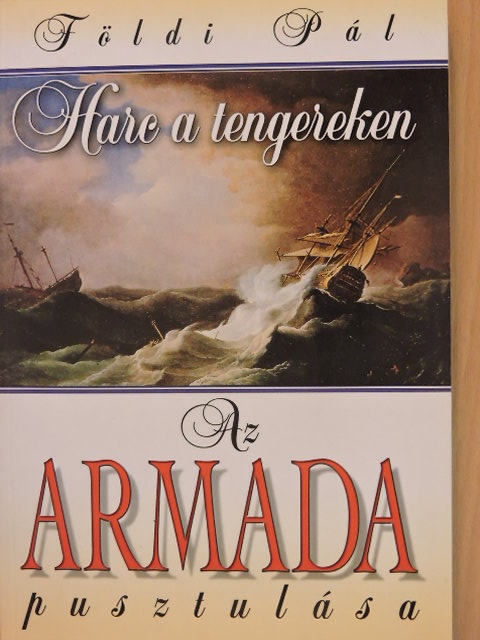Földi Pál - Az Armada pusztulása/A trafalgari csata [antikvár]