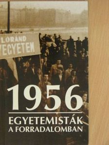 Lipták Béla - 1956 - Egyetemisták a forradalomban [antikvár]