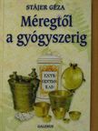 Stájer Géza - Méregtől a gyógyszerig [antikvár]