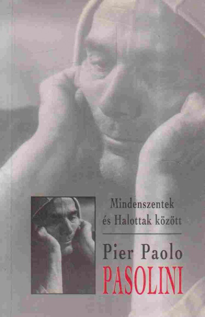 Pier Paolo Pasolini - Mindenszentek és halottak között [antikvár]