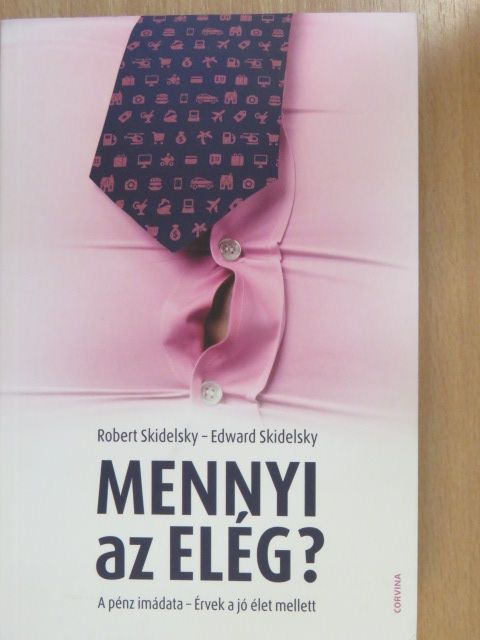 Edward Skidelsky - Mennyi az elég? [antikvár]