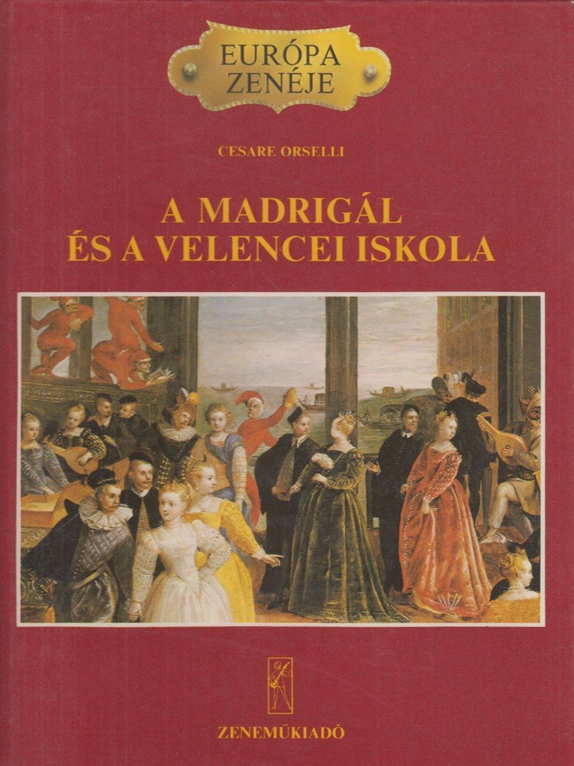 ORSELLI, CESARE - A madrigál és a velencei iskola [antikvár]
