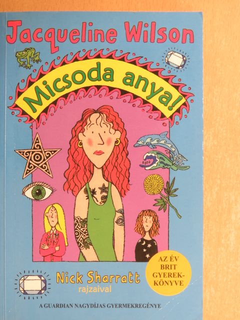 Jacqueline Wilson - Micsoda anya! [antikvár]